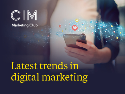 Latest Trends in Digital Marketing - CIM Marketing Club Online - nesma